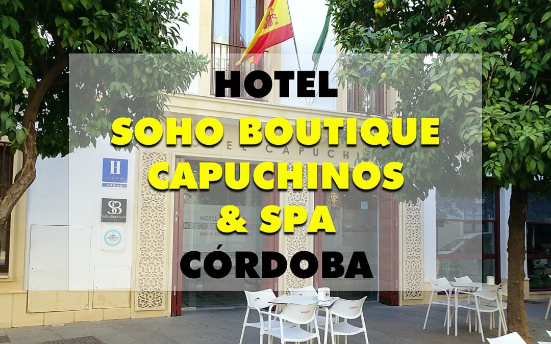 Hotel Soho Boutique Capuchinos & Spa 4* (Córdoba)